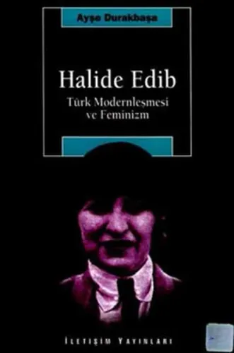 Halide Edib; Türk Modernleşmesi ve Feminizm