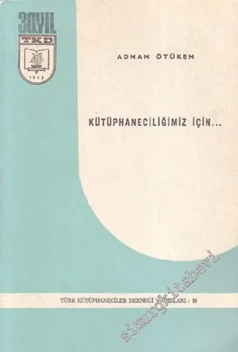 Kütüphaneciliğimiz İçin...: Milli Kütüphane Nasıl Kuruldu ve Türkiye'de Kütüphanecilik Öğretiminin Tarihçesi -        1979