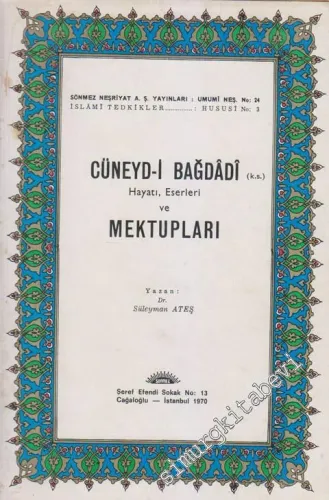 Cüneyd - i Bağdâdî: Hayatı, Eserleri, Mektupları -