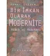 Bir İmkan Olarak Modernite: Weber ve Habermas