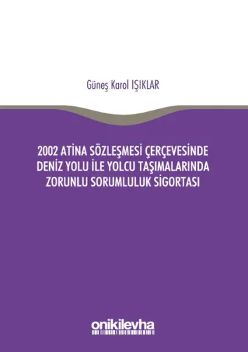 2002 Atina Sözleşmesi Çerçevesinde Deniz Yolu İle Yolcu Taşımalarında Zorunlu Sorumluluk Sigortası