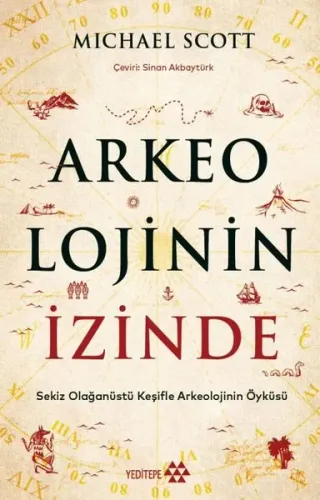 Arkeolojinin İzinde: Sekiz Olağanüstü Keşifle Arkeolojinin Öyküsü