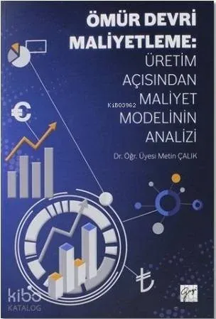 Ömür Devri Maliyetleme: Üretim Açısından Maliyet Modelinin Analizi