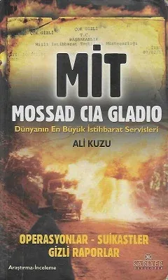 Mit-Mossad-Cıa-Gladıo Dünyanın En Büyük İstihbarat Servisleri Operasyonlar - Suikastler Gizli Raporlar