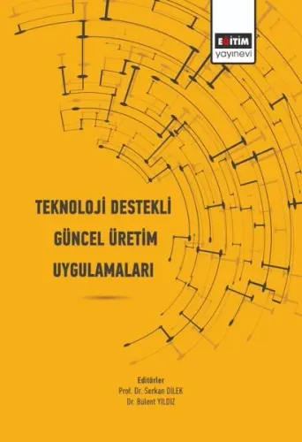 Teknoloji Destekli Güncel Üretim Uygulamaları