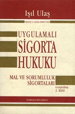 Uygulamalı Sigorta Hukuku Mal ve Sorumluluk Sigortaları