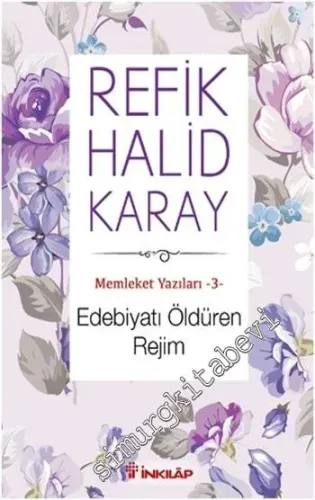 Edebiyatı Öldüren Rejim : Memleket Yazıları 3 -         2021