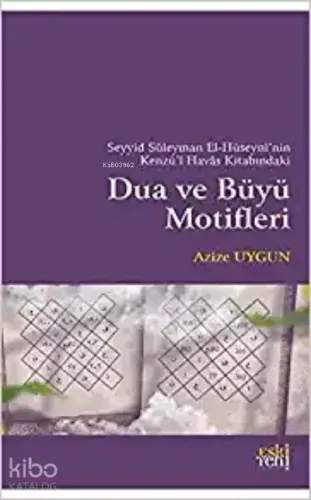 Seyyid Süleyman El-Hüseyni'nin Kenzü'l Havas Kitabındaki Dua ve Büyü M