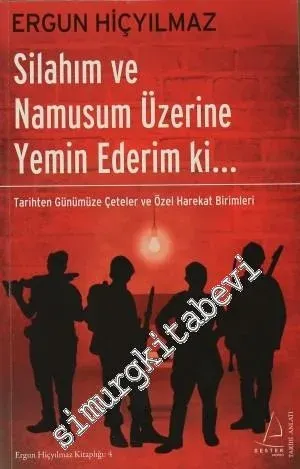 Silahım ve Namusum Üzerine Yemin Ederim ki: Tarihten Günümüze Çeteler 