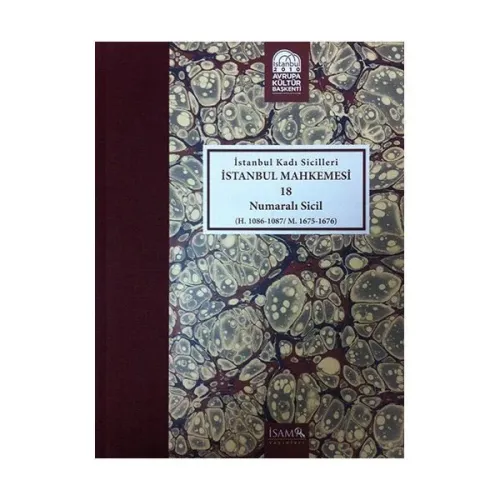 İstanbul Kadı Sicilleri İstanbul Mahkemesi 18 Numaralı Sicil; H. 1086 - 1087 / M. 1675 - 1676