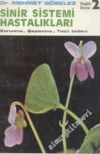 Sinir Sistemi Hastalıkları: Korunma - Beslenme - Tabii Tedavi  -