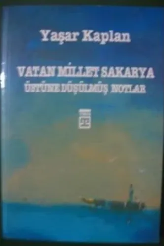 Vatan Millet Sakarya Üstüne Düşülmüş Notlar