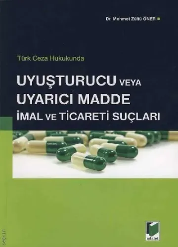 Uyuşturucu veya Uyarıcı Madde İmal ve Ticareti Suçları