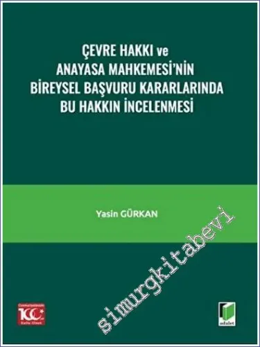 Çevre Hakkı ve Anayasa Mahkemesi’nin Bireysel Başvuru Kararlarında Bu Hakkın İncelenmesi -