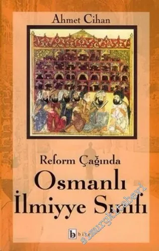 Reform Çağında Osmanlı İlmiyye Sınıfı -        2004