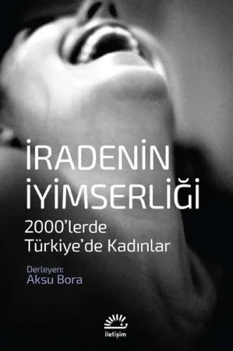 İradenin İyimserliği 2000’lerde Türkiye’de Kadınlar