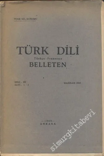 Türk Dili Belleten Türkçe - Fransızca  - Seri: 3, Sayı: 1-3, Haziran 1945