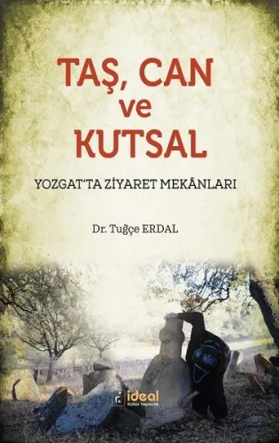 Taş Can ve Kutsal; Yozgat'ta Ziyaret Mekanları