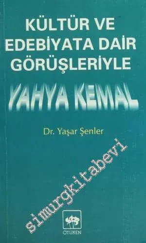 Yahya Kemal: Kültür ve Edebiyata Dair Görüşleriyle -        1997