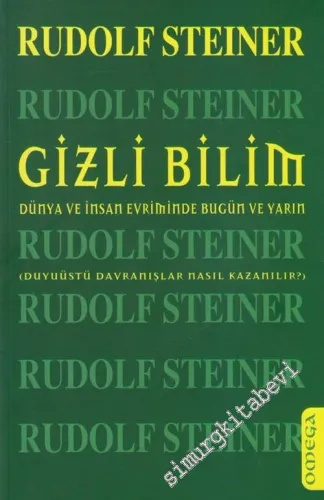 Gizli Bilim: Dünya ve İnsan Evriminde Bugün ve Yarın, Duyuüstü Davranışlar Nasıl Kazanılır ? -        2006