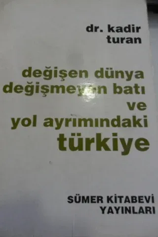 Değişen Dünya Değişmeyen Batı ve Yol Ayrımındaki Türkiye