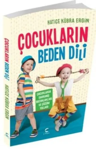 Çocukların Beden Dili; Çocuklarda Davranış Bozuklukları Ve Çözüm Yolları