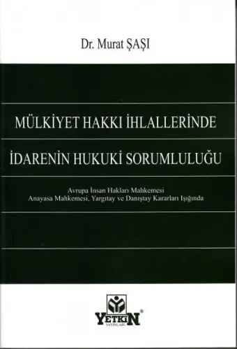 Mülkiyet Hakkı İhlallerine İdarenin Hukuki Sorumluluğu