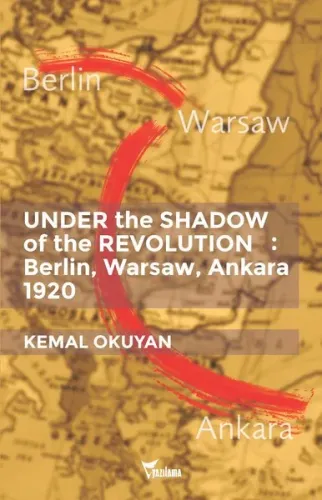 Under The Shadow Of The Revolution: Berlin, Warsaw, Ankara 1920
