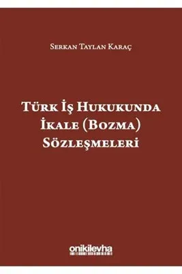 Türk İş Hukukunda İkale ( Bozma ) Sözleşmeleri