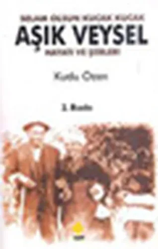 Selam Olsun Kucak Kucak| Aşık Veysel; Hayatı ve Şiirleri