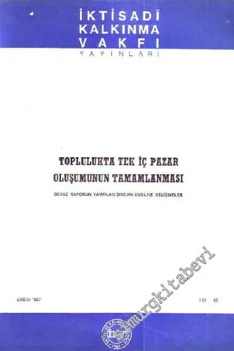 Toplulukta Tek İç Pazar Oluşumunun Tamamlanması: Beyaz Raporun Yayınlanışından Bugüne Gelişmeler -