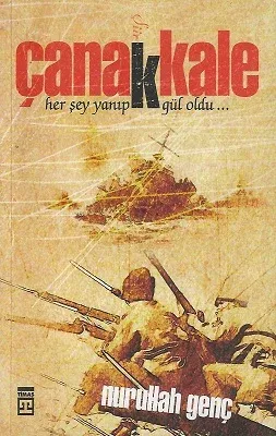 Çanakkale Her Şey Yanıp Gül Oldu