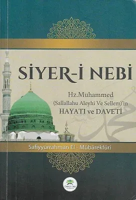 Siyer-i Nebi (Hz. Muhammed Sallallahu Aleyhi ve Sellem)'in Hayatı ve Daveti