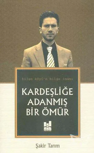 Kardeşliğe Adanmış Bir Ömür