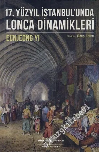 17. Yüzyıl İstanbul'unda Lonca Dinamikleri -         2018
