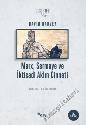 Marx Sermaye ve İktisadi Aklın Cinneti - 2021