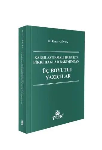 Karşılaştırmalı Hukukta Fikri Haklar Bakımından Üç Boyutlu Yazıcılar