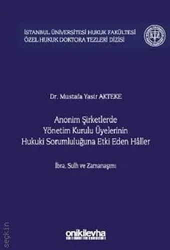 Anonim Şirketlerde Yönetim Kurulu Üyelerinin Hukuki Sorumluluğuna Etki Eden Haller