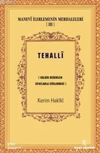 Manevî İlerlemenin Merhaleleri 3 - Tehallî; (Kalbin Beğenilen Sıfatlarla Süslenmesi)