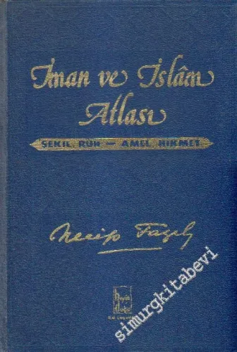 İman ve İslâm Atlası: Şekil, Ruh, Amel, Hikmet -