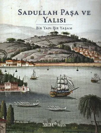 Sadullah Paşa ve Yalısı