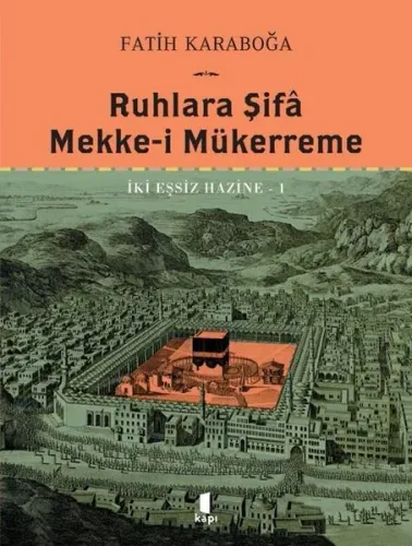Ruhlara Şifa Mekke-i Mükerreme - İki Eşsiz Hazine 1 (Ciltli)