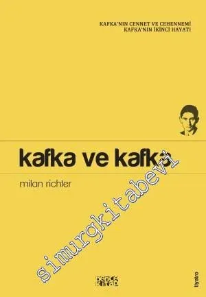 Kafka ve Kafka: Kafka'nın Cennet ve Cehennemi Kafka'nın İkinci Hayatı -