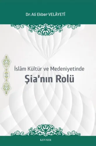 İslâm Kültür ve Medeniyetinde Şia'nın Rolü