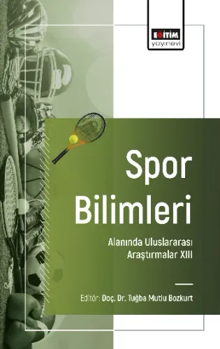 Spor Bilimleri Alanında Uluslararası Araştırmalar -XIII