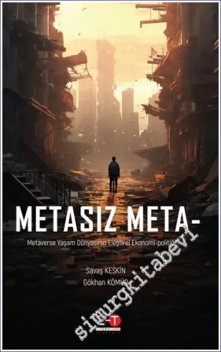 Metasız Meta: Metaverse Yaşam Dünyasının Eleştirel Ekonomi Politiği -        2023