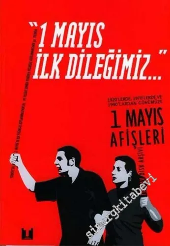 1 Mayıs İlk Dileğimiz: 1920'lerde, 1970'lerde ve 1990'lardan Günümüze 1 Mayıs Afişleri ( TÜSTAV - DİSK Arşivi ) -        2006