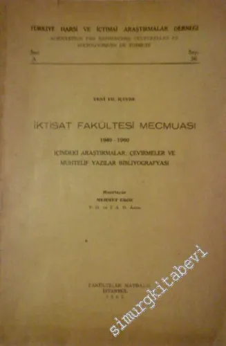 Yeni Yıl İçinde İstanbul Üniversitesi İktisat Fakültesi Mecmuası 1940 - 1960 İçindeki Araştırmalar Çevirmeler ve Muhtelif Yazılar Bibliyografyası -