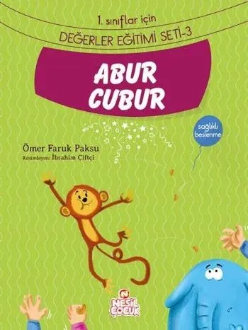 Abur Cubur - Sağlıklı Beslenme; 1. Sınıflar İçin Değerler Eğitimi Seti - 3