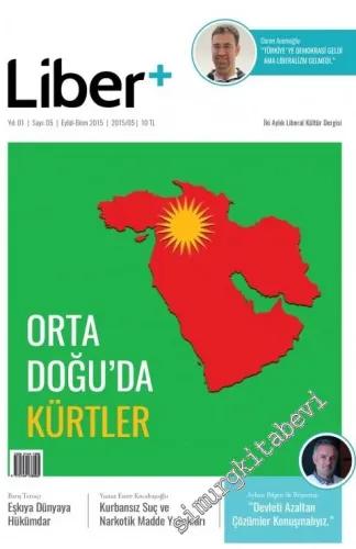 Liber Plus İki Aylık Liberal Kültür Dergisi - Dosya: Ortadoğu'da Kürtler - Sayı: 5      Eylül - Ekim 2015